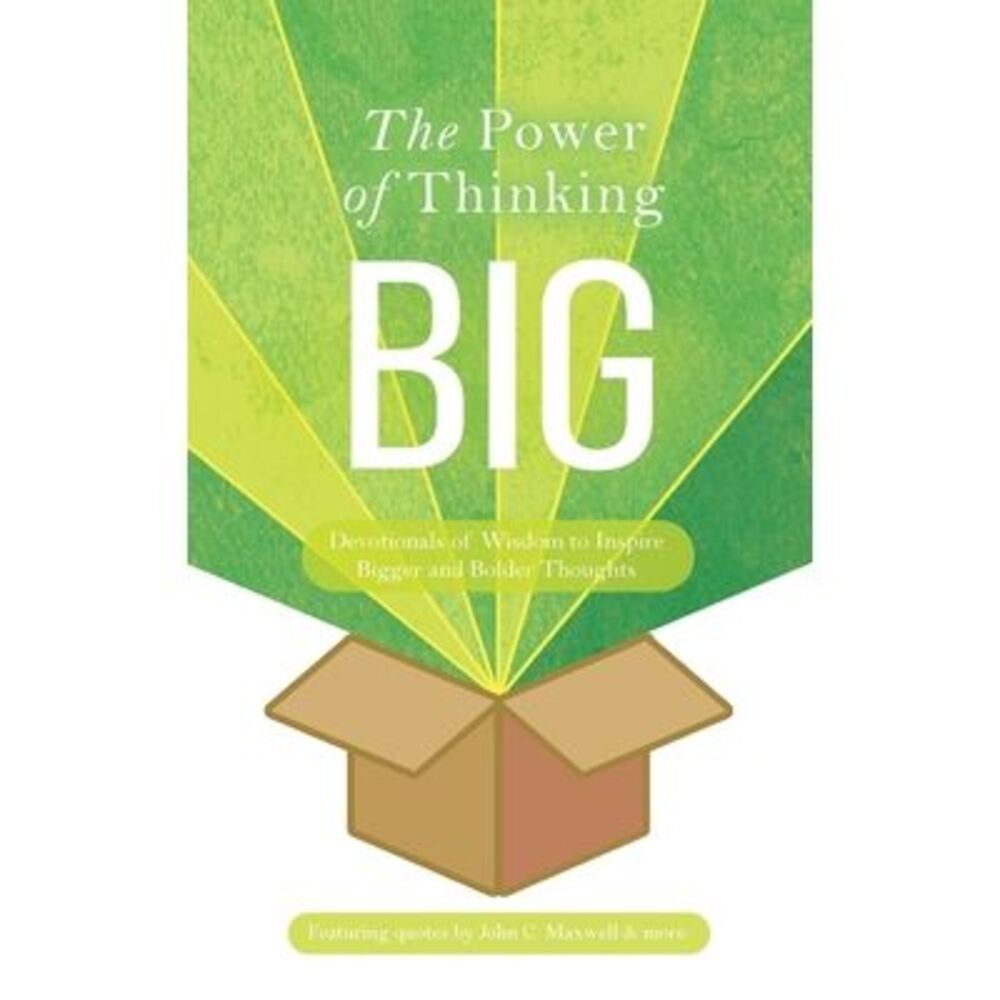 The Power of Thinking Big: Devotionals of Wisdom to Inspire Bigger and Bolder Th